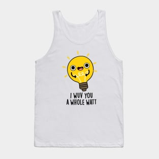 I Wuv You A Whole Watt Cute Electricity Pun Tank Top